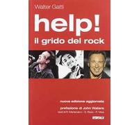 Help! Il grido del rock. Domanda, utopia e desiderio nelle canzoni che hanno fatto epoca. Nuova ediz.