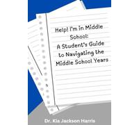 Help! I'm in Middle School: A Student's Guide to Navigating the Middle School Years