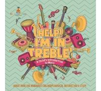Help I'm In Treble A Child's Introduction to Music - Music Book fo (Tascabile)