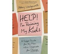 Help! I'm Ruining My Kids | Softcover: A Gospel Guide for the Mom Who's Desperate for Change
