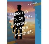 Help! I'm Stuck in a Mental Midget Mindset!