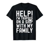Help I'm Trapped On A Ship with My Family Funny Cruise Maglietta