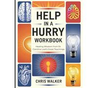 Help in a Hurry Workbook: Healing Wisdom from Dr. Caroline Leaf's Great Teachings