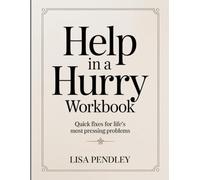 Help In a Hurry Workbook: Quick Fixes for Life's Most Pressing Problems