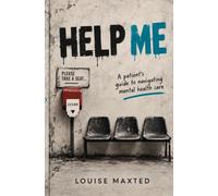 HELP ME: A patient’s guide to navigating mental health care