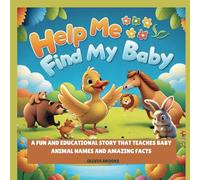 Help Me Find My Baby: A Fun and Educational Story That Teaches Baby Animal Names and Amazing Facts
