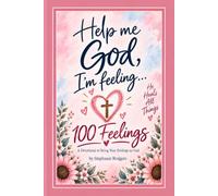 Help Me God, I'm Feeling: A Daily Devotional for Bringing Your Feelings, Fears, and Struggles to God