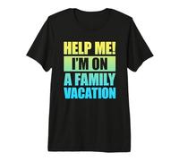 Help Me I'm On A Family Vacation Maglietta Premium