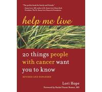 Help Me Live, Revised: 20 Things People with Cancer Want You to Know