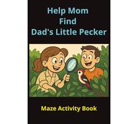 Help Mom Find Dad's Little Pecker: Funny Maze Activity Book for Entire Family