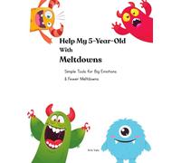 Help My 5-Year-Old With Meltdowns: Simple Tools for Big Emotions & Fewer Meltdowns