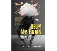 Help! My Brain Won't Shut Up: A Fun Guide to Declutter Your Mind, Find Inner Peace, and Embrace Joyful Living