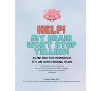 HELP! My Brain Won't Stop Yelling: An Interactive Workbook For An Overthinking Brain