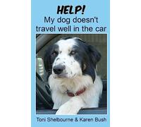 Help! My Dog Doesn't Travel Well in the Car [Lingua Inglese]