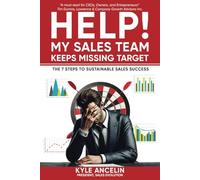 HELP! My Sales Team Keeps Missing Target: The 7 Steps to Sustainable Sales Success