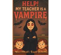 Help! My teacher is a Vampire: A Funny Decodable Mystery for Kids Ages 5-7