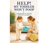 Help! My Toddler Won't Poop: A Gentle Guide to Relieving Childhood Constipation