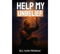 HELP MY UNBELIEF