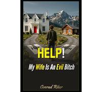 Help!: My Wife Is An Evil Bitch
