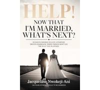 Help! Now That I’m Married, What’s Next?: Nuggets to Living a Purpose-Driven Marriage When Things Don’t Go the Way You Planned