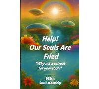 Help! Our Souls Are Fried: Why not a retreat for your soul?”