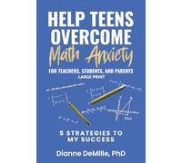Help Teens Overcome Math Anxiety For Teachers, Students, & Parents: 5 Strategies to My Success
