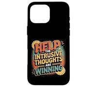 Help The Intrusive Thoughts Are Winning Troppi pensieri |- Custodia per iPhone 16 Pro Max