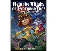 Help the Villain or Everyone Dies: A Gameoverse Story