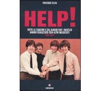 Help! Tutte le canzoni e gli album che i Beatles hanno realizzato con altri musicisti. 1961-2011