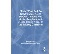 “Help! What Do I Do Now?”: Strategies to Support Children with Social, Emotional and Mental Health Needs in the Primary Classroom