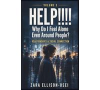 HELP!!!! Why Do I Feel Alone Even Around People?: A Guide to Relationships and Real Social Connection