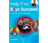 Help Your Boys Succeed: The Essential Guide for Parents