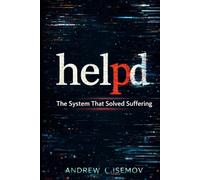 helpd: The System That Solved Suffering