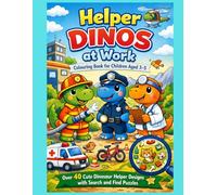 Helper Dinos at Work - Colouring Book for Children Aged 3-5 | Over 40 Cute Dinosaur Helper Designs with Search and Find Puzzles