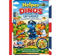Helper Dinos at Work - Colouring Book for Children Aged 3-5 | Over 40 Cute Dinosaur Helper Designs with Search and Find Puzzles