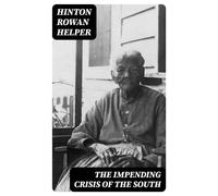 Helper, Hinton Bowan The Impending Crisis Of South: How To Meet It Book NUOVO