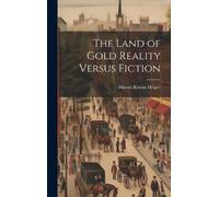 Helper Hinton Rowan The Land of Gold Reality Versus Fiction (Copertina rigida)