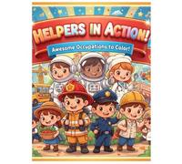 Helpers in Action ( Awesome Occupations to color): Fun and Educational Colouring pages of community Helpers and Professions