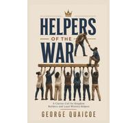 HELPERS OF THE WAR: A Clarion Call for Kingdom Builders and Loyal Ministry Helpers