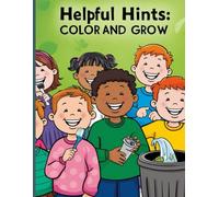 Helpful Hints: Color and Grow: Fun Coloring Pages with Simple Daily Lessons for Kids
