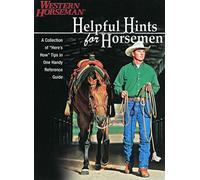 [(Helpful Hints for Horsemen : Dozens of Handy Tips for the Ranch, Barn, and Tack Room)] [By (author) Horseman Western] published on (February, 2005)
