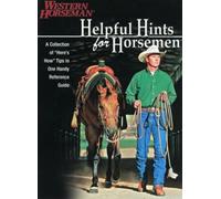 Helpful Hints for Horsemen: Dozens of Handy Tips for the Ranch, Barn, and Tack Room (Western Horseman Books)