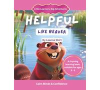 Helpful Like Beaver: Little Learners, Big Adventures - Calm Minds & Confidence Collection