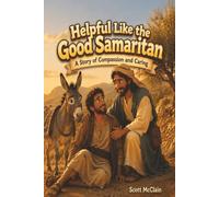 Helpful Like the Good Samaritan: A Story of Compassion and Caring