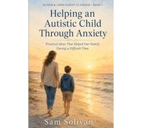 Helping an Autistic Child Through Anxiety: Practical Ideas That Helped Our Family During a Difficult Time