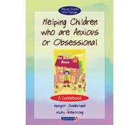 Helping Children Who are Anxious or Obsessional: A Guidebook (Helping Children with Feelings) by Margot Sunderland (January 17, 2001) Spiral-bound