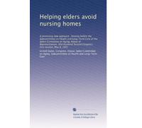 Helping elders avoid nursing homes: A promising new approach : hearing before the Subcommittee on Health and Long-Term Care of the Select Committee on ... Second Congress, first session, May 8, 1991