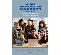 Helping First-Generation College Students Succeed: Psychology-Backed Strategies for Campus and Classroom