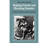 Helping Friends and Harming Enemies: A Study in Sophocles and Gr thics
