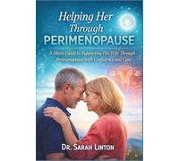 Helping Her Through Perimenopause: A Man’s Guide to Supporting His Wife Through Perimenopause with Confidence and Care